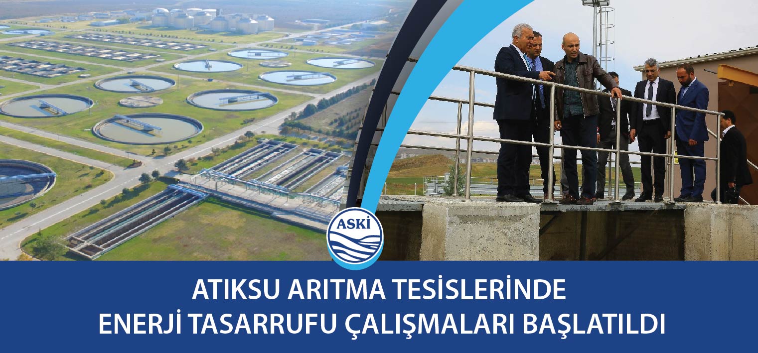 ATIKSU ARITMA TESİSLERİNDE  ENERJİ TASARRUFU ÇALIŞMALARI BAŞLATILDI